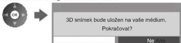 OK 3D snímek bude uložen na vaše médium. Pokračoval? Ne Ano