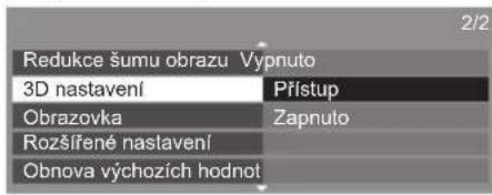 2/2 Redukce šumu obrazu Vypnuto 3D nastavení Přístup Obrazovka Zapnuto Rozšířené nastavení Obnova výchozích hodnot