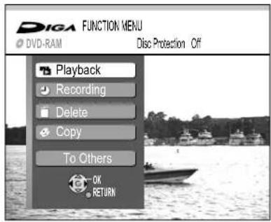 DIGA FUNCTION MENU DVD-RAM Disc Protection Off Playback Recording Delete Copy To Others OK RETURN