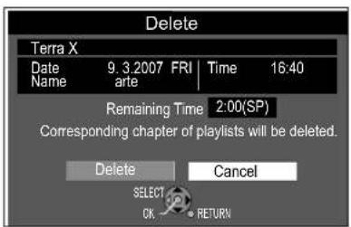 Delete Terra X Date 9.3.2007 FRI Time 16:40 Namearte Remaining Time 2:00(SP) Corresponding chapter of playlists will be deleted. Delete Cancel SELECT OK RETURN
