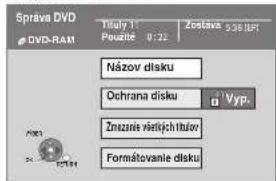 Správa DVD Tislý 1 Použní 0:22 Zostava 536 IPJ DVD-RAM Názov disku Ochrana disku Vyp. Znezné věstýchítův Formátovanie disku