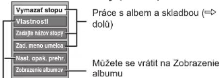 Vymazaf stopu Vlastnosti Zadajte názov stopy Zad. meno umelca Nast. opak. prehr. Zobrazenie albumov Práce s albem a skladbou (⇒ dolů) Můžete se vrátit na Zobrazenie albumu