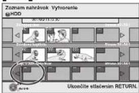 Zoomam nahrávok Vytvorenle HDD Ukončite elsčenim RETURN. Ukončite elsčenim RETURN.