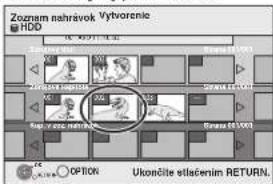 Zozenm nahrávok Vytvorenie HDD Ukončite stlačením RETURN.
