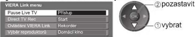 VIERA Link menu Pause Live TV Přístup Direct TV Rec Start Ovládani VIERA Link Rekorder Výbár reproduktorů Domáci kino ② pozastavit OK ① vybrat