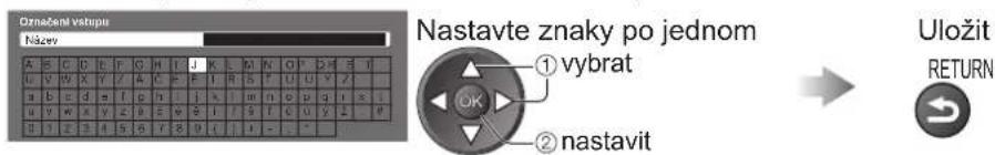 Označení výtuřní Název Nastavte znaky po jednom ① vybrat ② nastavit Uložit RETURN