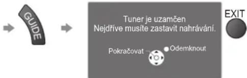 GUIDE Tuner je uzamčen Nejdříve musíte zastavit nahrávání. Pokračovat Odemknout EXIT