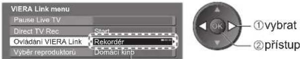 VIERA Link menu Pause Live TV Direct TV Rec Ovládání VIERA Link Výběr reproduktorů Start Rekordér Domáci kinp ① vybrat ② přístup