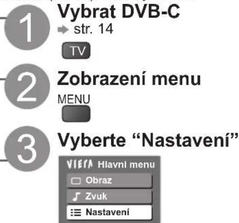 1 Vybrat DVB-C str. 14 TV 2 Zobrazení menu MENU 3 Vyberte "Nastavení" VIERA Hlavní menu Obraz Zvuk ≡ Nastavení