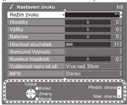Nastavení zvuku 1/2 Režim zvuku Hloubky 0 Výšky 0 Balance 0 Hlasitost sluchátek 11 Surround Vypnuto Korekce hlasitosti 0 Vzdálenost repro od zdi Více než 30cm MPX Stereo Vybrat Konec Předch. strana Změny Návl. strana