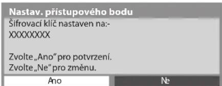 Nastav. přístupového bodu Šifrovací klíč nastaven na:- XXXXXXXXX Zvolte „Ano“ pro potvrzení. Zvolte „Ne“ pro změnu. Ano Ne