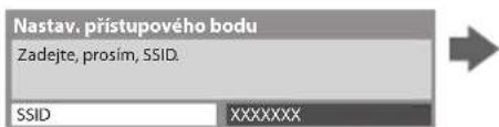 Nastav. pristupového bodu Zadejte, prosím, SSID. SSID XXXXXXX