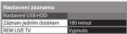 Nastavení záznamu Nastavení USB HDD Záznam jedním dotekem 180 minut REW LIVE TV Vypnuto