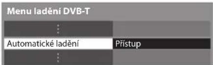 Menu ladění DVB-T : Automatické ladění Přístup :