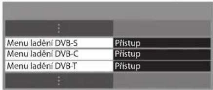 Menu ladění DVB-S Menu ladění DVB-C Menu ladění DVB-T Přístup Přístup Přístup