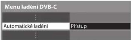 Menu ladění DVB-C Automatické ladění Přístup