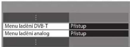 Menu ladění DVB-T Menu ladění analog Přístup Přístup
