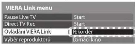 VIERA Link menu Pause Live TV Start Direct TV Rec Start Ovládání VIERA Link Rekordér Výběr reproduktorů Domácí kino