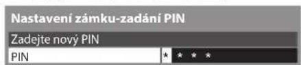 Nastavení zámku-zadání PIN Zadejte nový PIN PIN * * * *