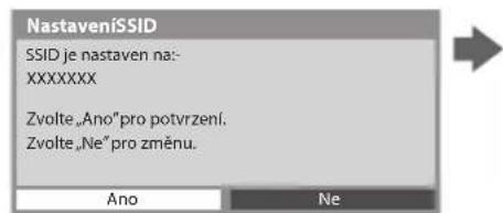 NastaveniSSID SSID je nastaven na: XXXXXXXXX Zvolte „Ano" pro potvrzení. Zvolte „Ne" pro změnu. Ano Ne