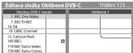 Editace složky Oblíbené DVB-C Třídění 123... Všechny DVB-C kanály Obilbené 1 1 BBC One Wales 7 BBC THREE 14 E4 70 CBBC Channel 72 Cartoon Nwk 105 BBC 719 BBC Radio Wales 720 BBC Radio Cymru