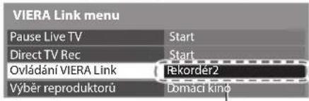 VIERA Link menu Pause Live TV Start Direct TV Rec Start Ovládání VIERA Link Rekordér2 Výběr reproduktorů Domácí kínó