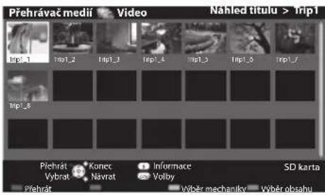 Přehrávač medíž Video Náhled titulu > trip1 Trip_1 Trip_2 Trip_3 Trip_4 Trip_5 Trip_6 Trip_7 Trip_8 Přehrát Výbrat Konec Navrat Informace Volby SD karta Přehrát Wýběr mechanikv Wýběr obsahu