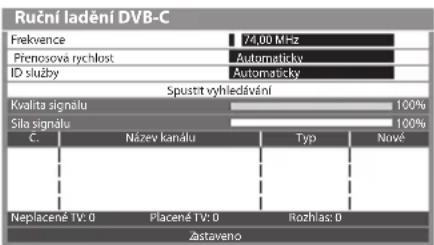 Rutční ladění DVB-C Frekvence 74,00 MHz Prenosová rychlost Automatiky ID služby Automatiky Spustit vyhledávání Kvalita signalu 100% Sila signalu 100% C. Název kanálu Typ Nové Neplacené TV: 0 Placené TV: 0 Rozhlas: 0 Zastaveno