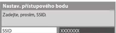 Nastav. přístupového bodu Zadejte, prosim, SSID. SSID XXXXXXX