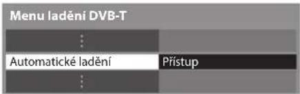 Menu ladění DVB-T : Automatické ladění Přístup :