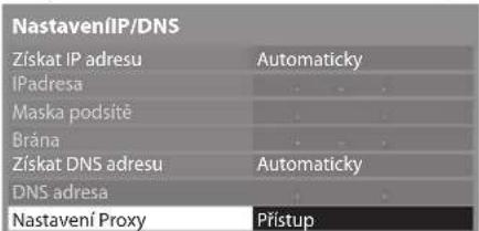 NastaveníIP/DNS Získat IP adresu Automaticky IPadresa Maska podsítě Brána Získat DNS adresu Automaticky DNS adresa Nastavení Proxy Přístup