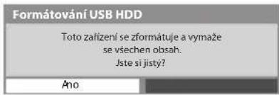 Formátování USB HDD Toto zařízení se zformátuje a vymaže se všechen obsah. Jste si jistý? Ano