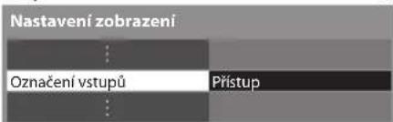 Nastavení zobrazení Označení vstupů Přístup
