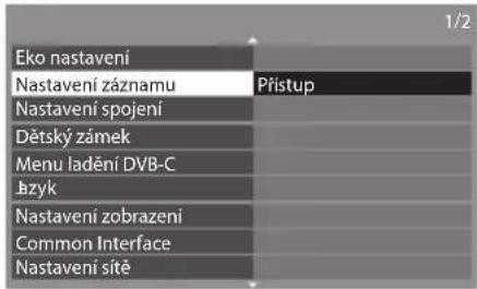 Eko nastavení Nastavení záznamu Nastavení spojení Dětský zámek Menu ladění DVB-C Jazyk Nastavení zobrazení Common Interface Nastavení sítě 1/2 Přístup