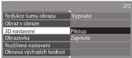 2/2 Redukce šumu obrazu Vypnuto Obraz v obraze 3D nastavení Přístup Obrazovka Zapnuto Rozšířené nastavení Obnova výchozích hodnot