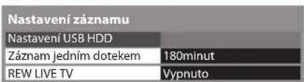 Nastavení záznamu Nastavení USB HDD Záznam jedním dotekem 180minut REW LIVE TV Vypnuto