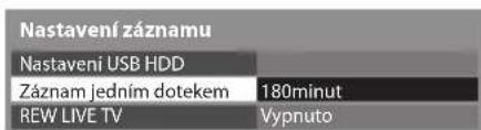 Nastavení záznamu Nastavení USB HDD Záznam jedním dotekem 180minut REW LIVE TV Vypnuto