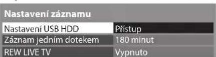 Nastavení záznamu Nastavení USB HDD Prístup Záznam jedním dotekem 180 minut REW LIVE TV Vypnuto