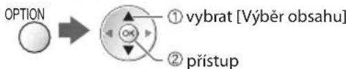 OPTION ① vybrat [Výběr obsahu] ② přístup