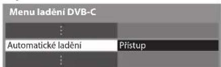 Menu ladění DVB-C Automatické ladění Pfístup