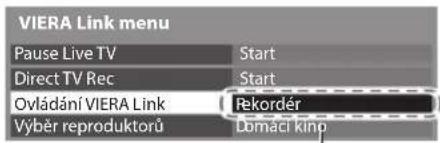 VIERA Link menu Pause Live TV Start Direct TV Rec Start Ovládání VIERA Link Rekordér Vyběr reproduktorů Domácí kino