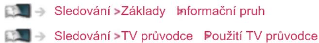 Sledování >Základy Informační pruh Sledování >TV průvodce Použití TV průvodce