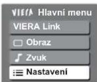 PANASONIC Viera TX-32LX70P - Zvolte "Nastavení" - 1