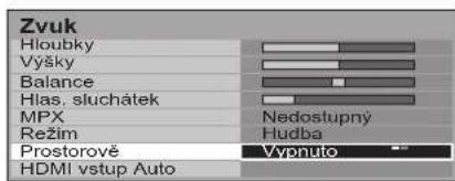 Zvuk Hloubky Výšky Balance Hlas. sluchátek MPX Režim Prostorově HDMI vstup Auto Nedostupný Hudba Vypnuto