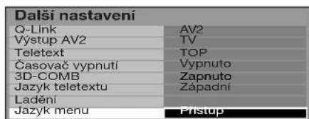 Další nastavení Q-Link AV2 Výstup AV2 TV Teletext TOP Časovač vypnutí Vypnuto 3D-COMB Zapnuto Jazyk teletextu Západní Ladění Jazyk menu Pristup