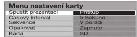Menu nastavení karty Spustit prezentaci Pristup Časový Interval 5 Sekund Sekvence V poradi Opakovat Zapnuto Karta SD