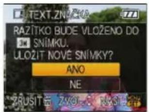 TEXT.ZNAČKA RAZITKO BUDE VLOŽENO DO 3K SNIMKU. ULOŽIT NOVŠ SNIMKY? ANO NE ZRUSIT Ž ZVOJ K RASTI