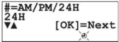 #=AM/PM/24H 24H ▼▲ [OK]=Next ⊕