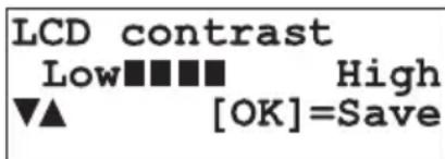 LCD contrast Low ■ ■ ■ ■ High ▼▲ [OK]=Save