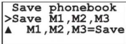 Save phonebook >Save M1,M2,M3 ▲ M1,M2,M3=Save
